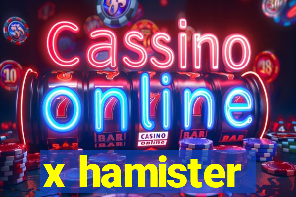 x hamister